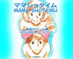 Mama Shot-ime - Manatsu no Pool Hen | Midsummer at the Pool